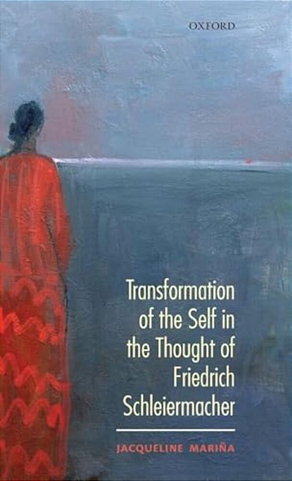 Transformation Of The Self In The Thought Of Schleiermacher-..