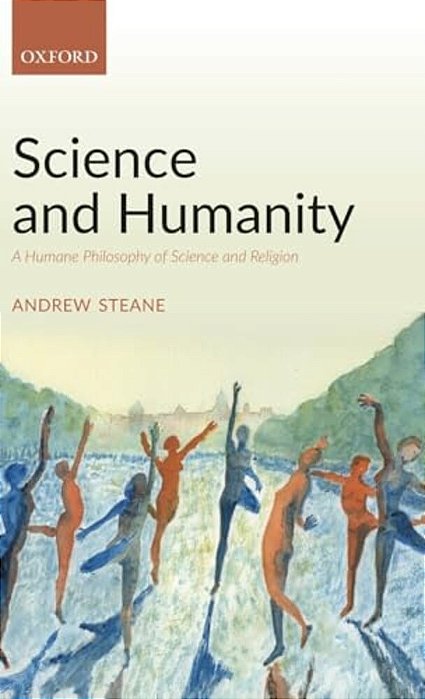 Science And Humanity: A Humane Philosophy Of Science And Religion-..