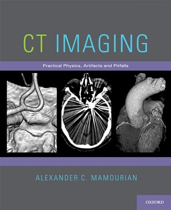 Ct Imaging: Practical Physics, Artifacts, And Pitfalls-..