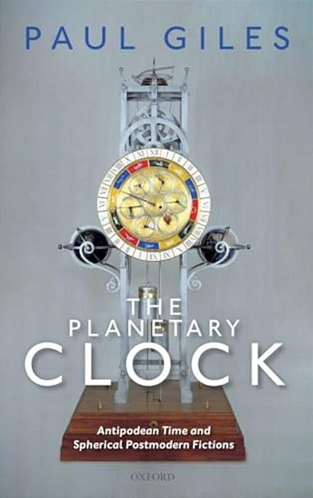 Planetary Clock: Antipodean Time And Spherical Postmodern Fictions-..