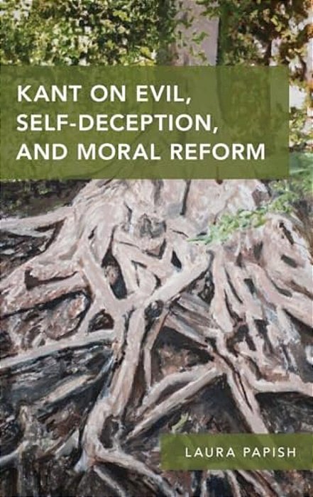 Kant On Evil, Self-Deception, And Moral Reform-..