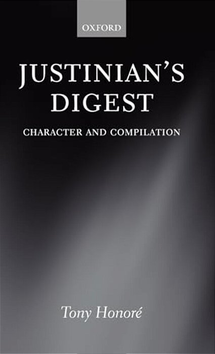 Justinian's Digest: Character And Compilation-..