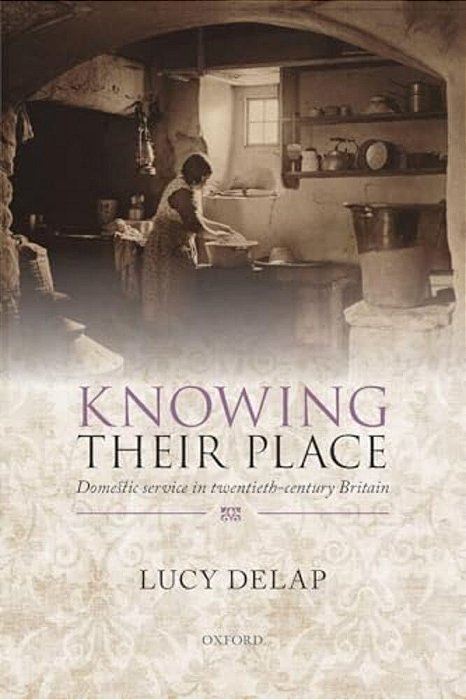 Knowing Their Place: Domestic Service In Twentieth-Century Britain-..