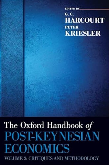 Oxford Handbook Of Post-Keynesian Economics, Volume 2: Critiques And Methodology-..