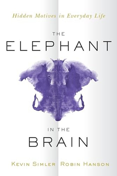 Elephant In The Brain: Hidden Motives In Everyday Life-..