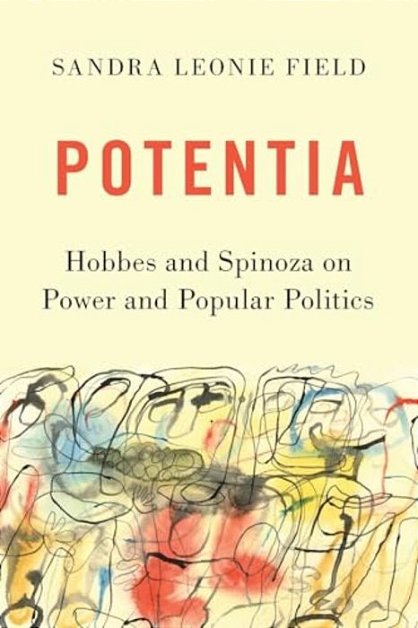 Potentia: Hobbes And Spinoza On Power And Popular Politics-..