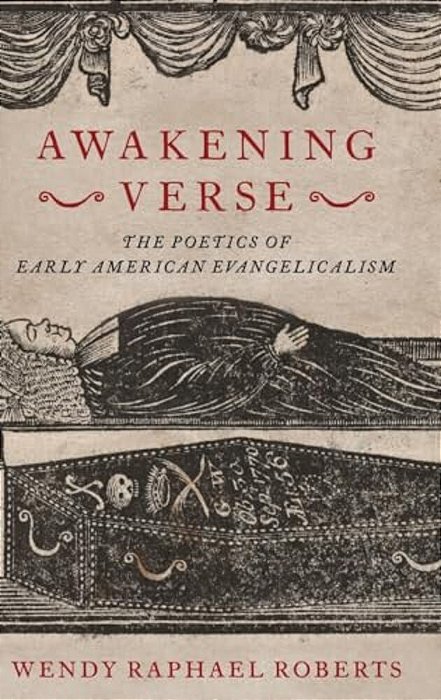 Awakening Verse: The Poetics Of Early American Evangelicalism-..