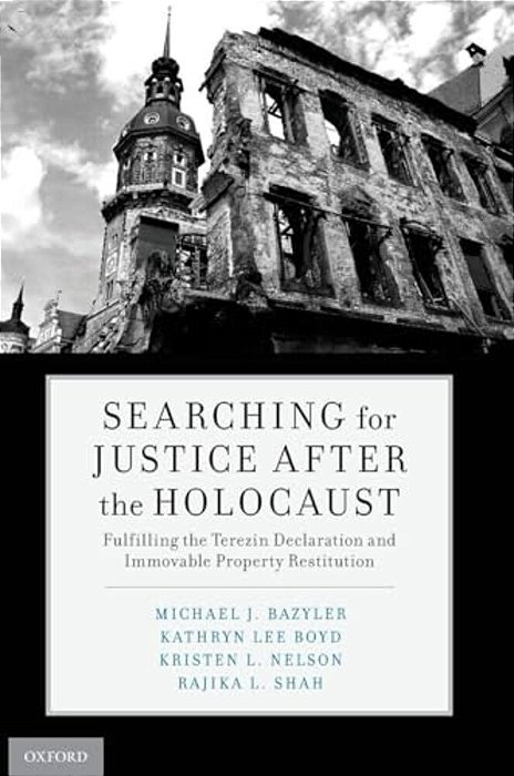 Searching For Justice After The Holocaust: Fulfilling The Terezin Declaration And Immovable Property Restitution-..