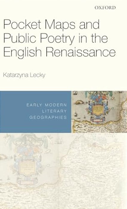 Pocket Maps And Public Poetry In The English Renaissance-..