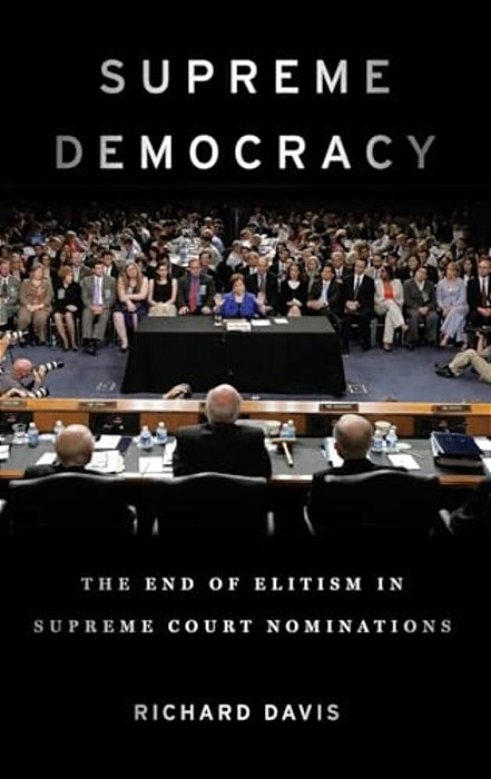 Supreme Democracy: The End Of Elitism In Supreme Court Nominations-..