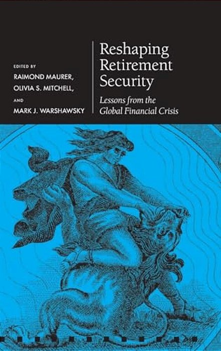 Reshaping Retirement Security: Lessons From The Global Financial Crisis-..