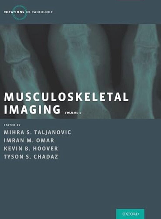 Musculoskeletal Imaging Volume 1: Trauma, Arthritis, And Tumor And Tumor-Like Conditions-..