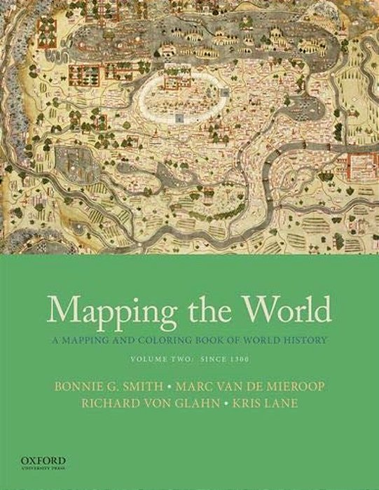 Mapping The World: A Mapping And Coloring Book Of World History, Volume Two: Since 1300-..