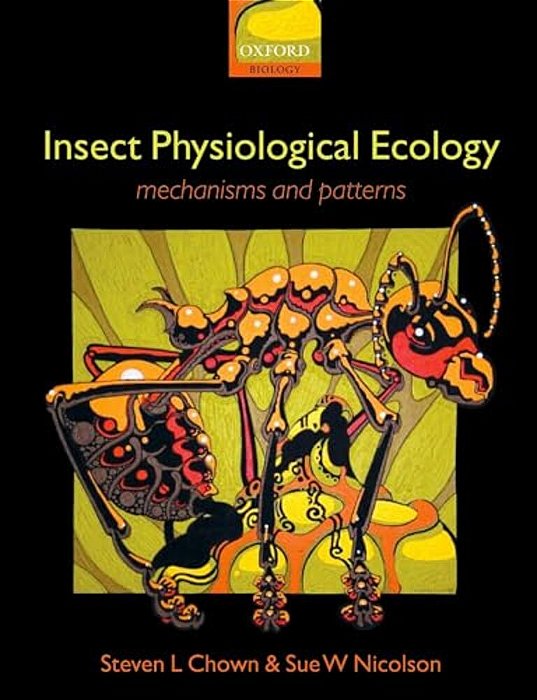 Insect Physiological Ecology: Mechanisms And Patterns-..