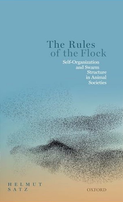 Rules Of The Flock: Self-Organization And Swarm Structure In Animal Societies-..