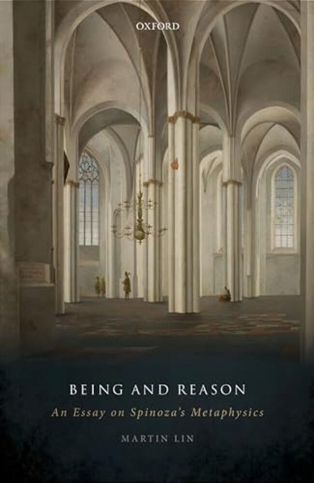 Being And Reason: An Essay On Spinoza's Metaphysics-..