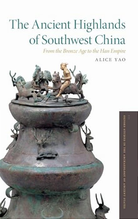 Ancient Highlands Of Southwest China: From The Bronze Age To The Han Empire-..