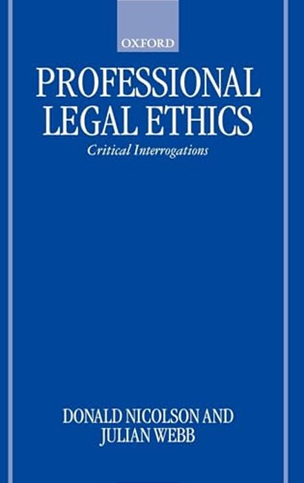 Professional Legal Ethics: Critical Interrogations-..