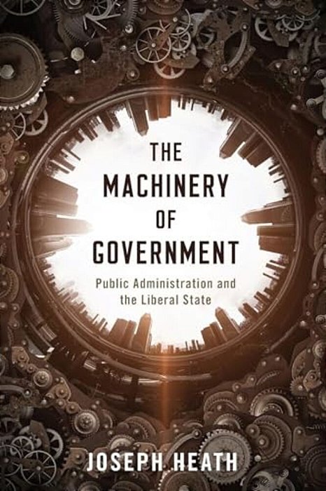 Machinery Of Government: Public Administration And The Liberal State-..