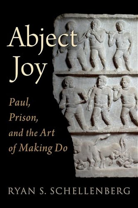 Abject Joy: Paul, Prison, And The Art Of Making Do-..