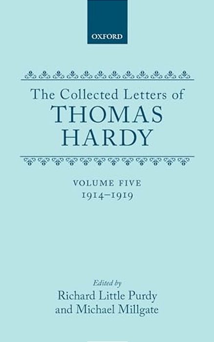 The Collected Letters Of Thomas Hardy: Volume 5: 1914-1919-..
