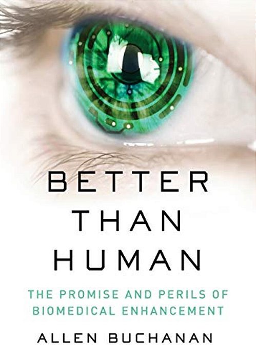Better Than Human: The Promise And Perils Of Enhancing Ourselves-..