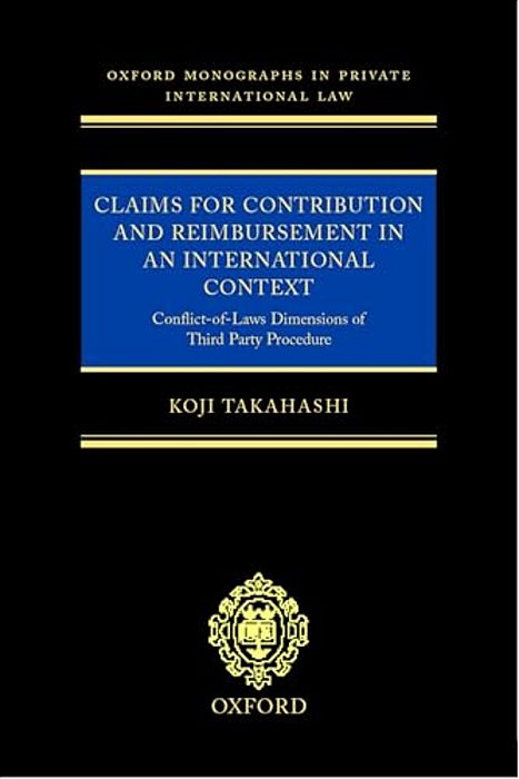 Claims For Contribution And Reimbursement In An International Context: Conflict-Of-laws Dimensions Of Third Party Procedure-..