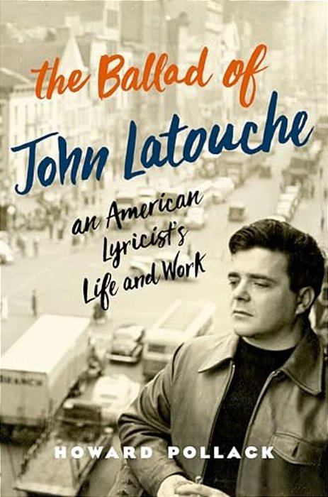 Ballad Of John Latouche: An American Lyricist's Life And Work-..