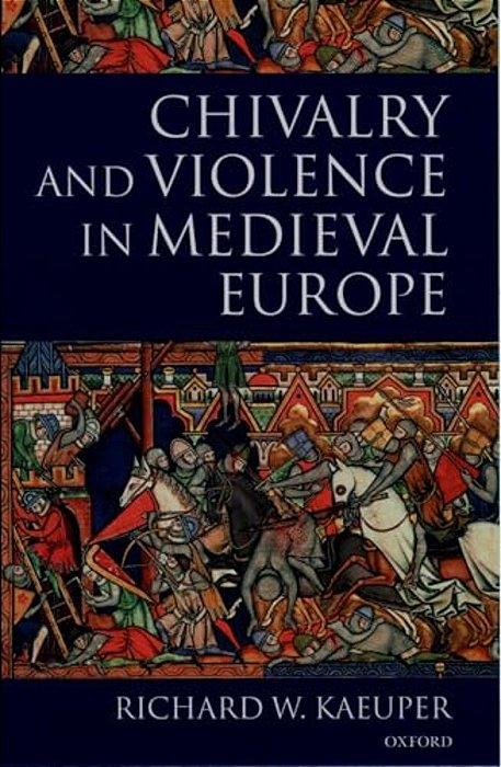 Chivalry And Violence In Medieval Europe-..