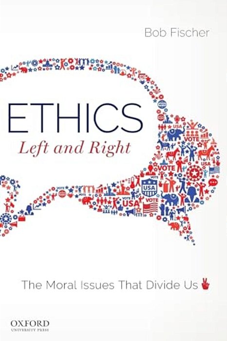 Ethics, Left And Right: The Moral Issues That Divide US-..