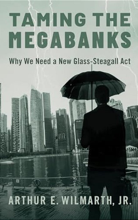 Taming The Megabanks: Why We Need A New Glass-Steagall Act-..