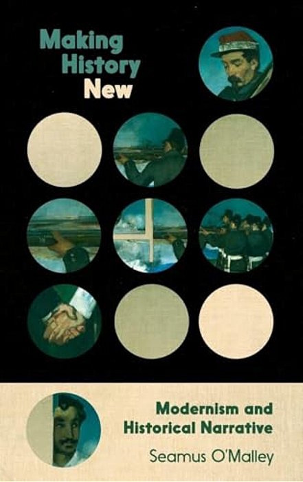 Making History New: Modernism And Historical Narrative-..