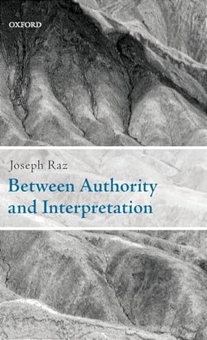 Between Authority And Interpretation: On The Theory Of Law And Practical Reason-..