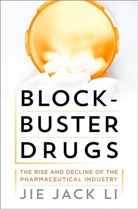 Blockbuster Drugs: The Rise And Decline Of The Pharmaceutical Industry-..