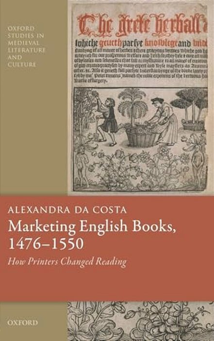 Marketing English Books, 1476-1550: How Printers Changed Reading-..