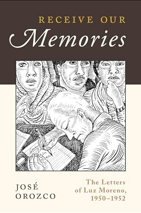Receive Our Memories: The Letters Of Luz Moreno, 1950-1952-..