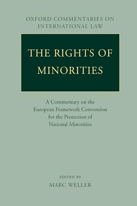 The Rights Of Minorities In Europe: A Commentary On The European Framework Convention For The Protection Of National Minorities-..