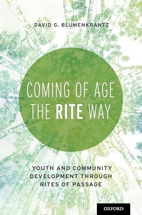 Coming Of Age The Rite Way: Youth And Community Development Through Rites Of Passage-..