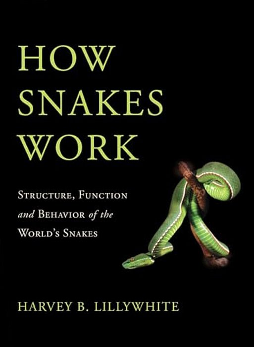 How Snakes Work: Structure, Function And Behavior Of The World's Snakes-..