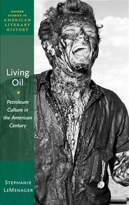 Living Oil: Petroleum Culture In The American Century-..