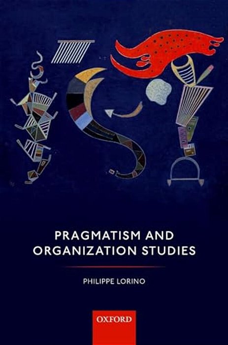 Pragmatism And Organization Studies-..
