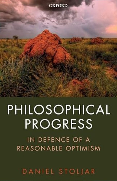 Philosophical Progress: In Defence Of A Reasonable Optimism-..