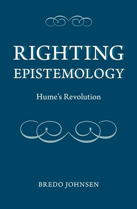 Righting Epistemology: Hume's Revolution-..