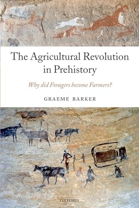 The Agricultural Revolution In Prehistory: Why Did Foragers Become Farmers?-..