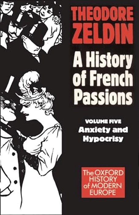 France, 1848-1945: Anxiety And Hypocrisy-..