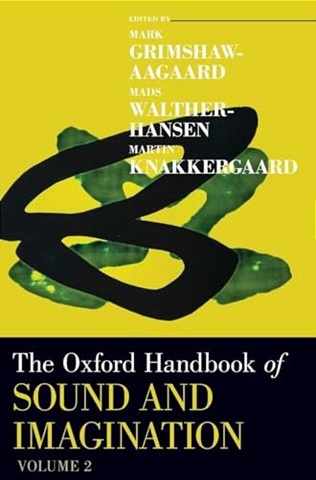 Oxford Handbook Of Sound And Imagination, Volume 2-..