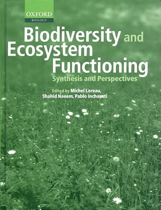 Biodiversity And Ecosystem Functioning: Synthesis And Perspectives-..