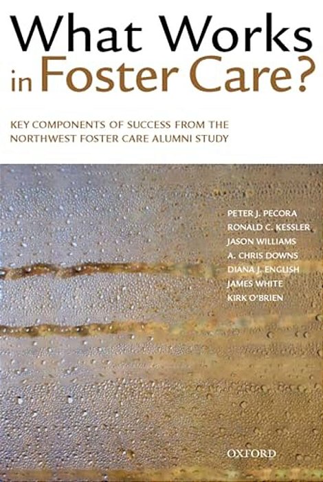 What Works In Foster Care?: Key Components Of Success From The Northwest Foster Care Alumni Study-..