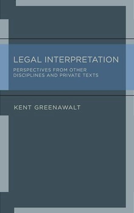 Legal Interpretation: Perspectives From Other Disciplines And Private Texts-..