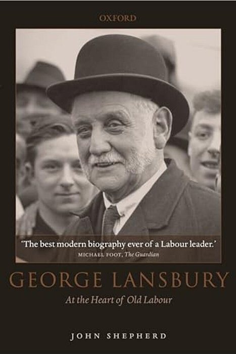 George Lansbury: At The Heart Of Old Labour-..